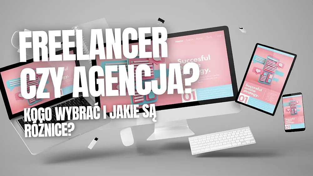 Agencja interaktywna czy freelancer? Kogo wybrać i jakie są różnice?