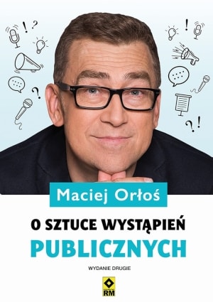 O sztuce wystąpień publicznych, Maciej Orłoś, Wydawnictwo RM
